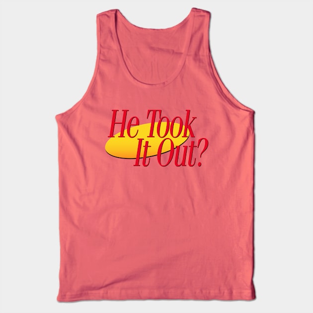 He Took It Out. Tank Top by ModernPop